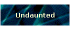 Undaunted
